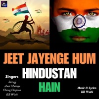 Jeet Jayenge Hum Hindustan Hain (Jai Hind) (feat. Amit Mutreja, Surajj & Chirag Chopra) - Single - Kr Wahi