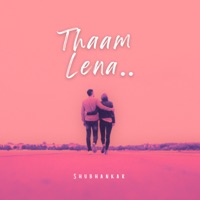 Thaam Lena - Single - Shubhankar