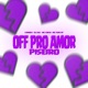 OFF PRO AMOR PISEIRO Single