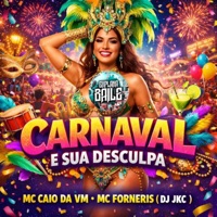 Carnaval e Sua Desculpa - Single - MC CAIO DA VM & Mc Forneris