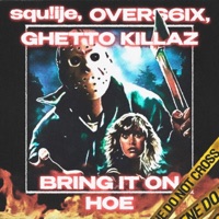 BRING IT ON HOE - Single - squ!ije, OVERS6IX & Ghetto Killaz