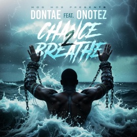 Chance 2 Breathe (feat. HOG MOB & Onotez) [Reimagine Version] Dontae