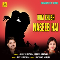 Hum Khush Naseeb Hai - Single - Rupesh Mishra & Mamta Upadyay