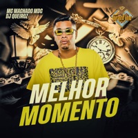 Melhor Momento - Single - Mc Machado MDC & Dj Queiroz