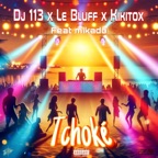 Tchoké (feat. Dj 113, Le Bluff & Kikitox)