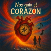 Nos Guía el Corazón - Single - Tatiana Gomez Rap & Selene