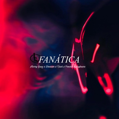 Fanática (feat. Merry Gang, Tjack, Jay Baars & Ponchx) - Single