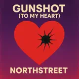 NorthStreet - gunshot (to my heart)