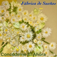 Concédeme El Ahora - Single - Fábrica de Sueños