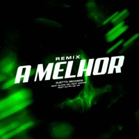 A MELHOR (Remix) [feat. Matias, GLOCK MC & DJ PH DA VP] - Single - GUETTO RECORDS