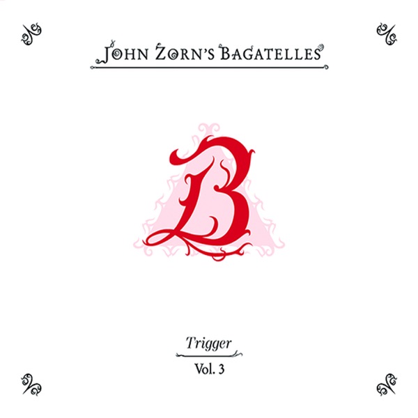 The Bagatelles Vol. 3 (feat. Trigger)