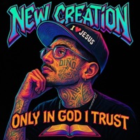 Only In God I Trust - Single - New Creation
