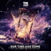 Our Time Has Come - Single