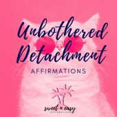 Unbothered & Detachment Affirmations - EP