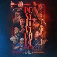 Positividade Total (feat. OPA Gang, Delluka Vieira, Grupo Quintessencia, Algo Mais, MC Jonas B, Gaby Lopes, Dany Bala & Alicia Alves) - Single - Tainá Costa & Mc 2K