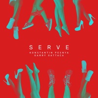 Serve - Single - Konstantin Pesnya & Garry Gattaca