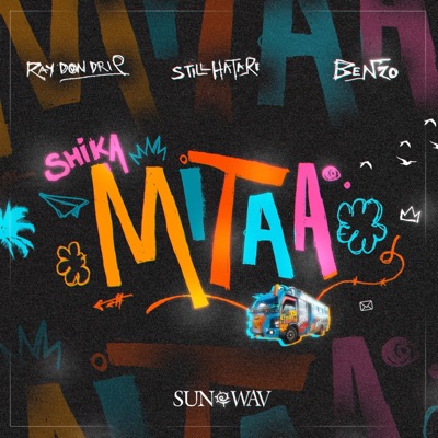 SHIKA MITAA (feat. STILL HATARI, BENZO, RAY DON DRIP & FRAEDY) - Single