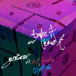 Take It Or Leave It (feat. Kill Paradise & CR0T0N) - Single