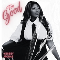 Too Good - Single - Kessey Monae