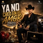 Ya No Creo En El Amor (feat. Esteban Banda Del Trébol) - Single