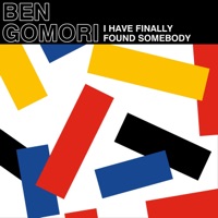 I Have Finally Found Somebody - Single - Ben Gomori
