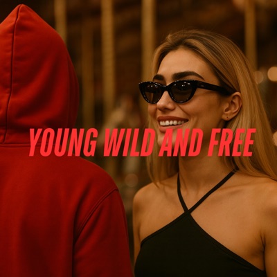 Young, Wild and Free - Single