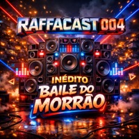 RAFFACAST 004 INEDITO BAILE DO MORRÃO - Fabuloso & Dj Raffa Oficial