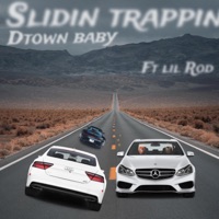 SLIDIN TRAPPIN (feat. Lil Rod) - Single - Dtown Baby