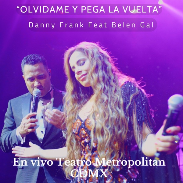 Olvídame Y Pega La Vuelta (En Vivo Teatro Metropolitan CDMX) (feat. Belen Gal)