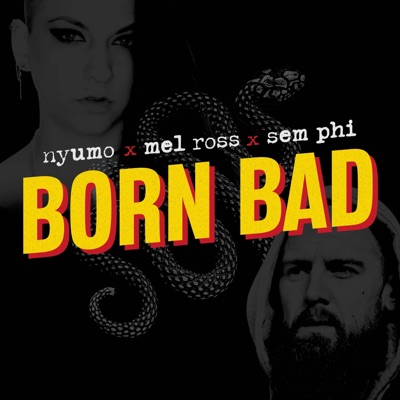 Born Bad (feat. Mel Ross & Sem Phi) - Single