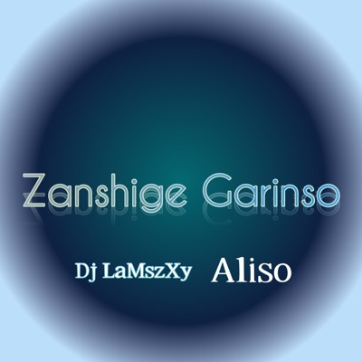Zanshige Garinso (feat. Aliso) - Single