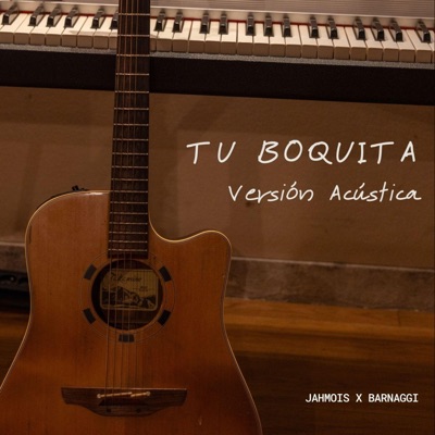 Tu Boquita - Versión Acústica (feat. Barnaggi) - Single