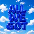 All We Got