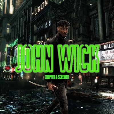 John Wick (Chopped & Screwed) - Single