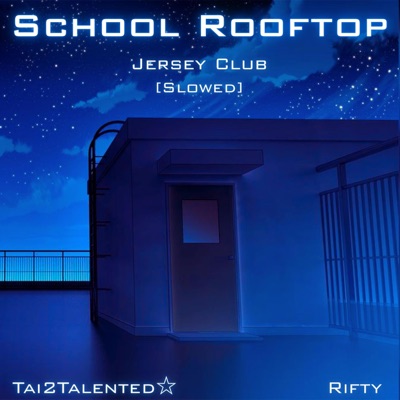 School Rooftop (Jersey Club) (feat. Rifty) [Slowed Version] - Single