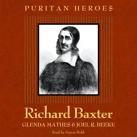 Richard Baxter: Puritan Hero