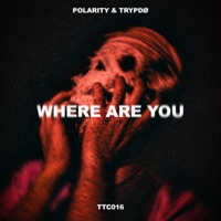 Where Are You - Single - Polarity & Trypdø