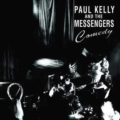 Listen to Comedy by Paul Kelly & The Messengers