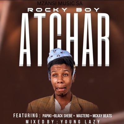 ATCHAR (feat. Papiki, Mckay Beats, Mastero, Black Shebe & Young Lazy) - Single