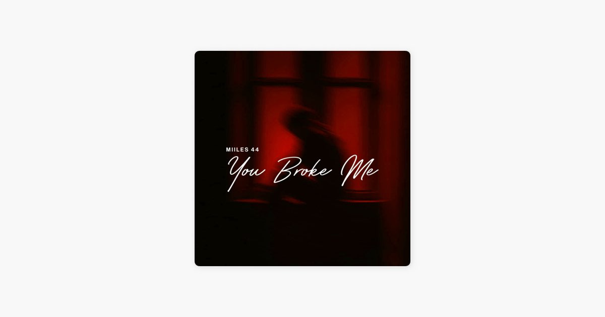 You Broke Me - Single - Album by Miiles44 - Apple Music