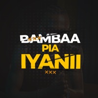 Bambaa Pia - Single - Iyanii