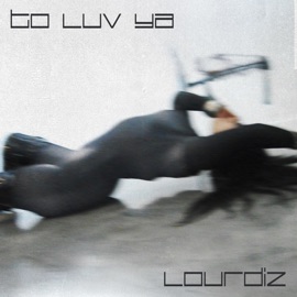 To Luv Ya Lourdiz