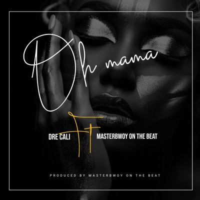 Oh Mama (feat. MASTERBWOY PRODUCER) - Single