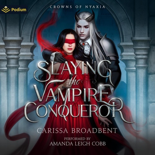 Slaying the Vampire Conqueror: A Crowns of Nyaxia Standalone (Unabridged) cover