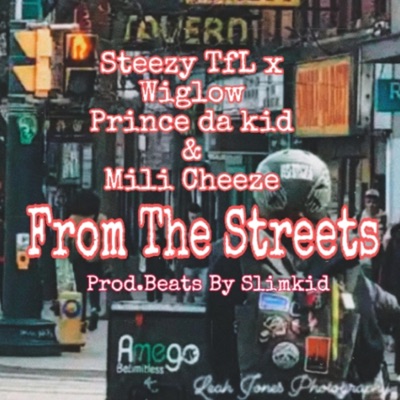 From the Streets (feat. Steezy tfl, Wiglow, Prince da kid & Mili Cheeze) - Single