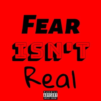 Fear Isn't Real - Single