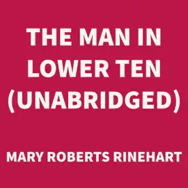The Man in Lower Ten (UNABRIDGED)