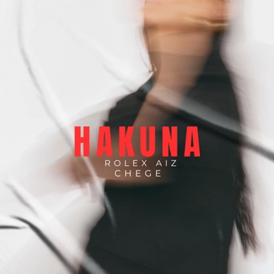 Hakuna (Extended) [feat. Chege] - Single