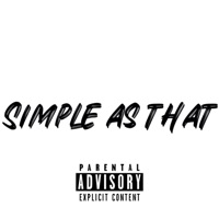 SIMPLE AS THAT - Single - @Thatfooladub925