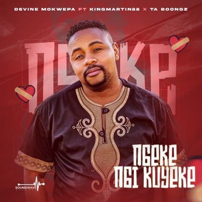 Ngeke Ngi Kuyeke (feat. KingMartin88 & TA Boongz) - Single